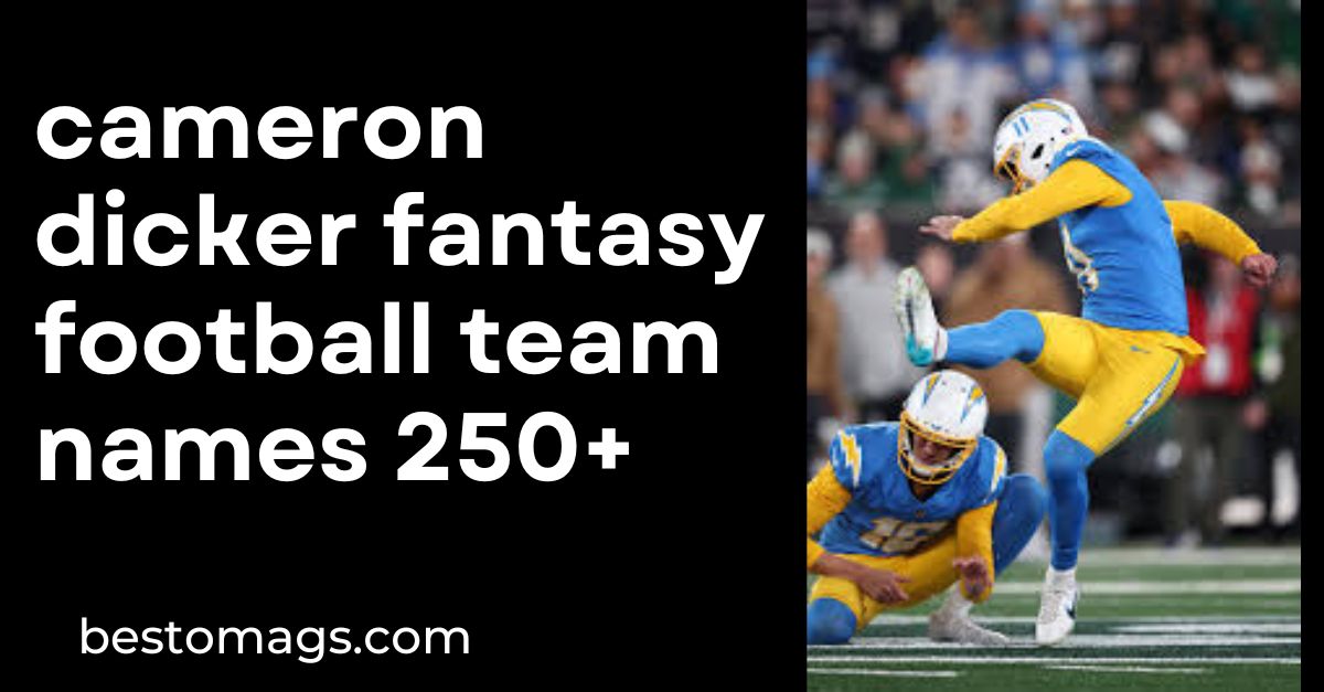 cameron dicker fantasy football team names 250+